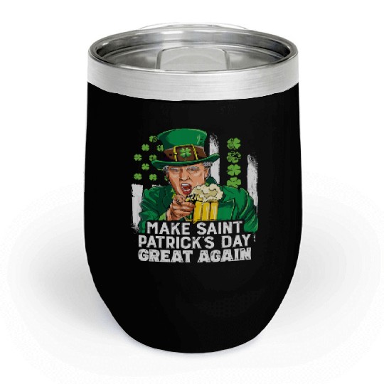Funny Trump 2024 Make St Patrick's Day Great Again Chill Wine Tumblers