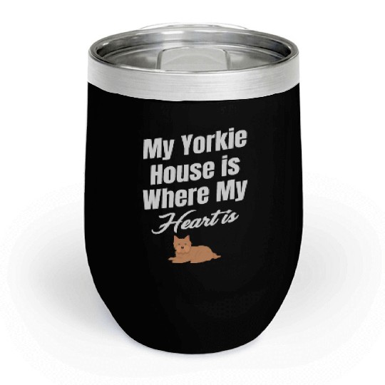 My Yorkie House Is Where My Heart Is Weimaraner Chill Wine Tumblers