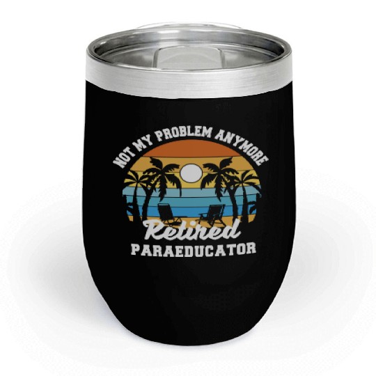 Retirement gift idea Retired Teacher Paraeducator Chill Wine Tumblers