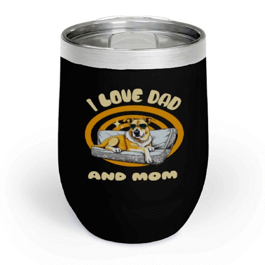 I Love Dad and Mom - Dog Chill Wine Tumblers