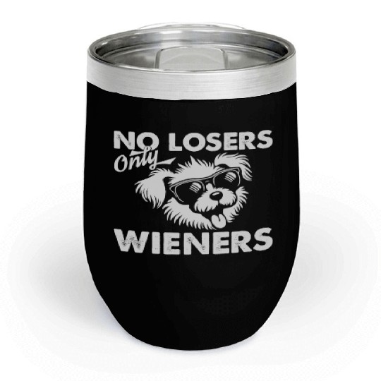 No Losers Only Wieners Dog Chill Wine Tumblers