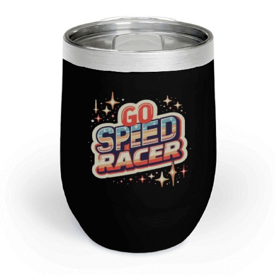 Go speed racer Chill Wine Tumblers