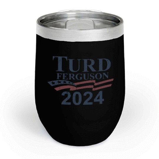 TURD FERGUSON for President 2024 RETRO Chill Wine Tumblers