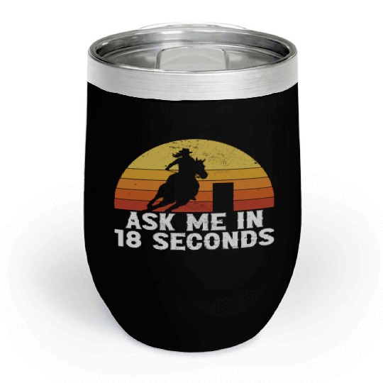 Funny Horse Barrel Racing Barrel Racer Chill Wine Tumblers
