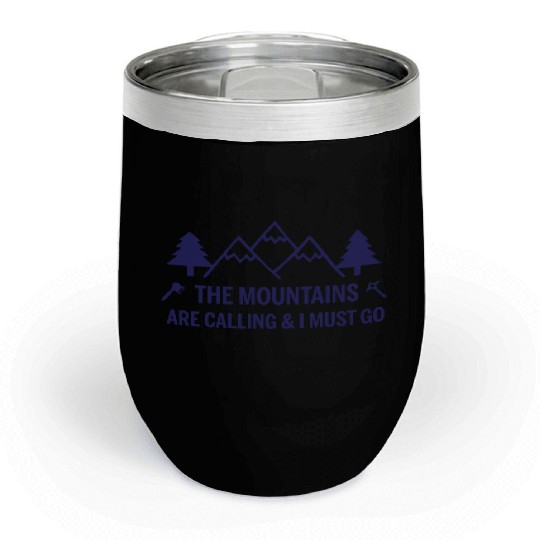 The Mountains are Calling and I Must Go Chill Wine Tumblers