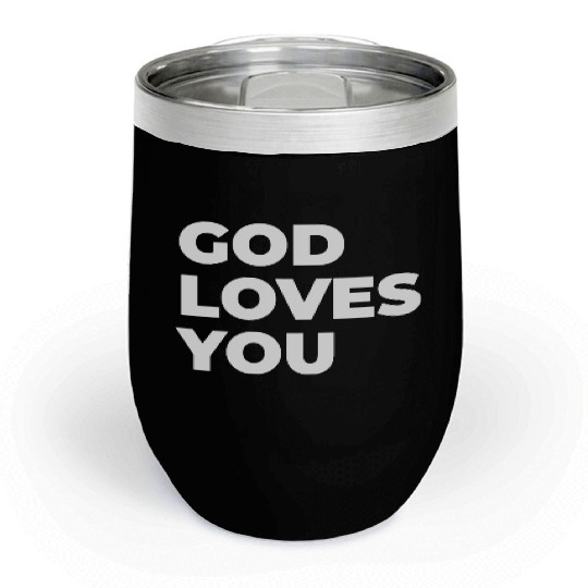 god loves you Chill Wine Tumblers