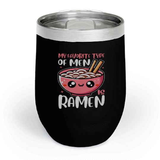 My Favorite Type Of Men Is Ramen Funny Bowl Chill Wine Tumblers