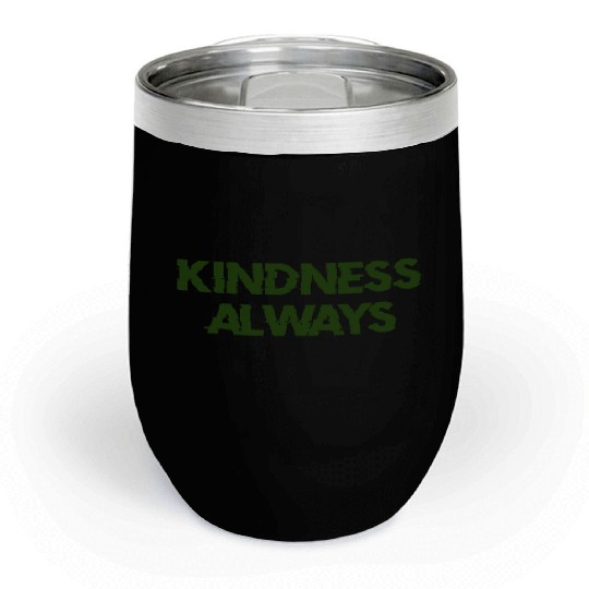 kindness always share the love with friends family Chill Wine Tumblers