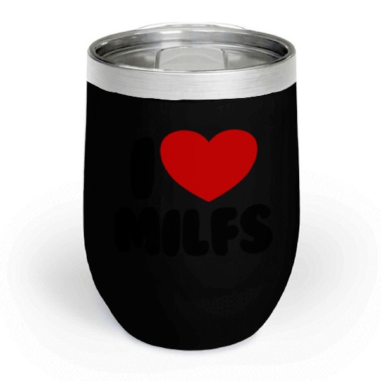 I Love MILFS Red Heart Love Hot Moms I Love MILFS Chill Wine Tumblers