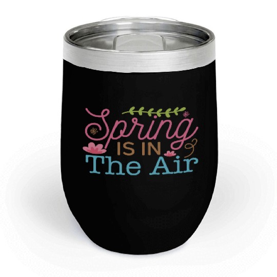 spring is in the air Chill Wine Tumblers
