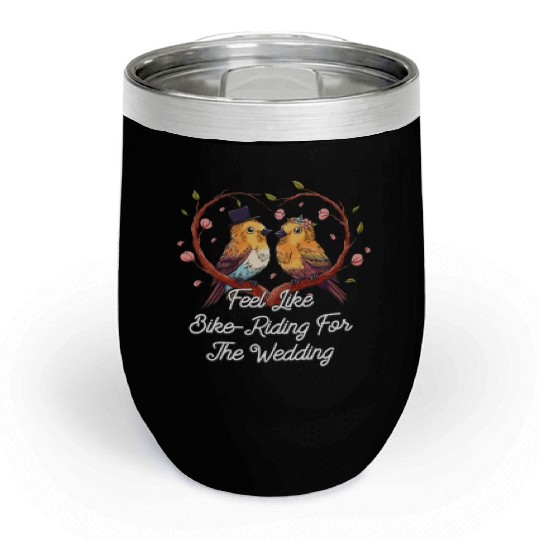 Feel Like Bike Riding For The Wedding Engagement Chill Wine Tumblers