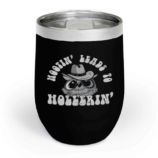 Funny Cowboy Cowgirl Hootin' Leads To Hollerin' Chill Wine Tumblers