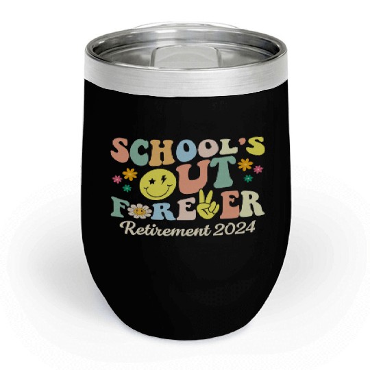 School s Out Forever Gifts Retired Teacher Chill Wine Tumblers
