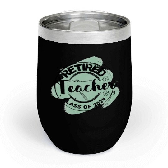 Retired Teacher Class Of 2024 on Women's and Men's Chill Wine Tumblers