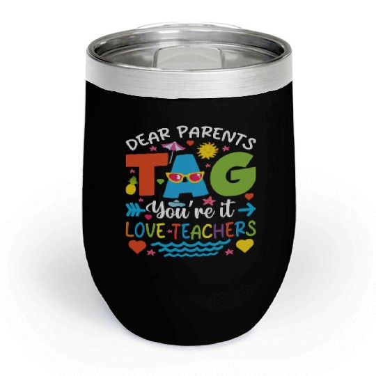 Dear Parents Tag You're It Love Teachers Chill Wine Tumblers