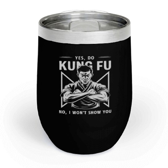 Kung Fu Chinese Kung Fu Asian Kung Fu Self defense Chill Wine Tumblers