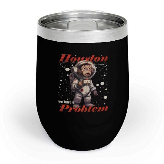 Houston we have a problem astronaut space monkey Chill Wine Tumblers