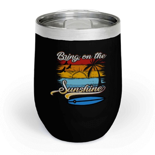 Bring on the Sunshine! Text Design Chill Wine Tumblers