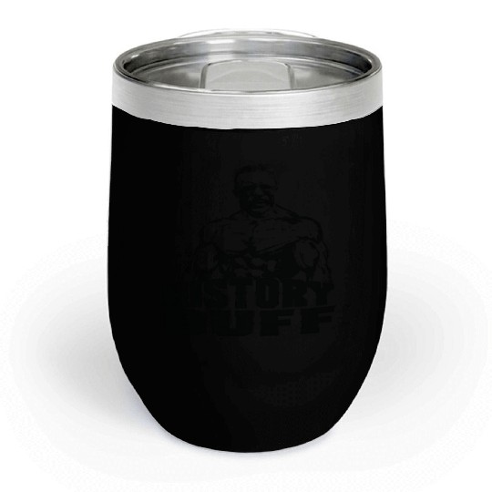 Theodore Roosevelt History Buff Funny Gym Gift Ide Chill Wine Tumblers