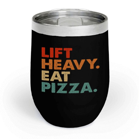 Lift Heavy Eat Pizza Gym Fitness Pizza Lovers Chill Wine Tumblers