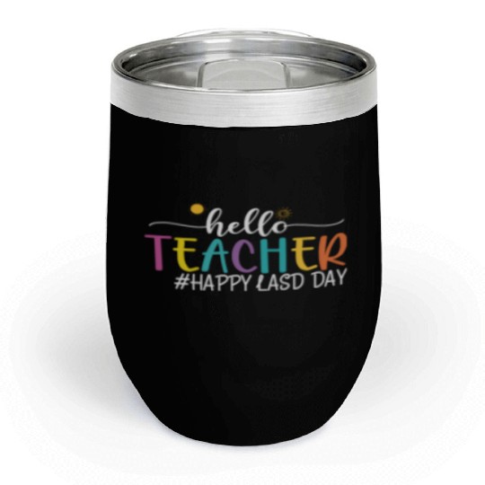 hello teacher Happy day preschool summer student Chill Wine Tumblers