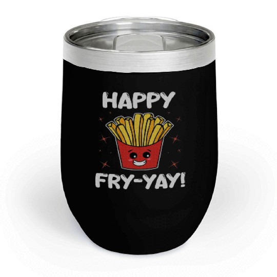 French Fries Anime Lover Happy Fry yay Chill Wine Tumblers