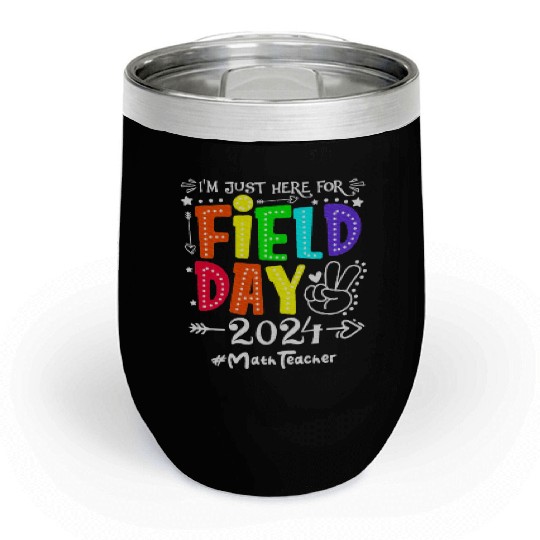 I'm Just Here For Field Day 2024 Math Teacher Chill Wine Tumblers