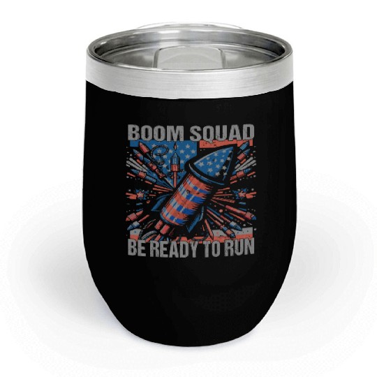 Boom Squad Be Ready To Run 4th of July Fireworks Chill Wine Tumblers