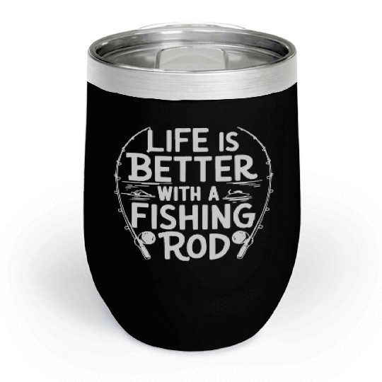 Life is Better with a Fishing Rod Premium Chill Wine Tumblers