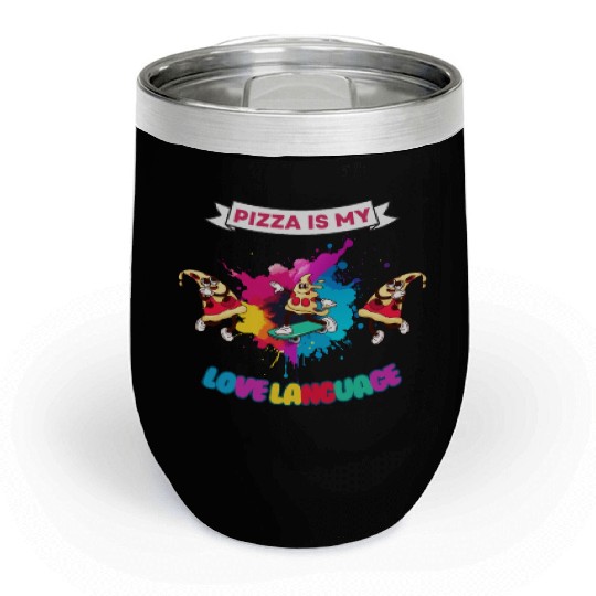 Pizza is my love language Chill Wine Tumblers