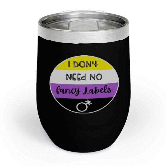 I don't need no fancy Labels - Non Binary Pride Chill Wine Tumblers