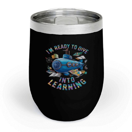 Ready To Dive Into Learning Back School Submarine Chill Wine Tumblers
