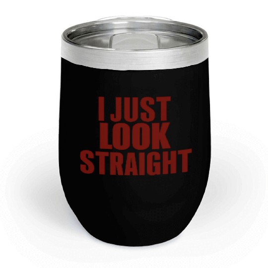 I Just Look Straight LGBT Gay Lesbian Pride Month Chill Wine Tumblers