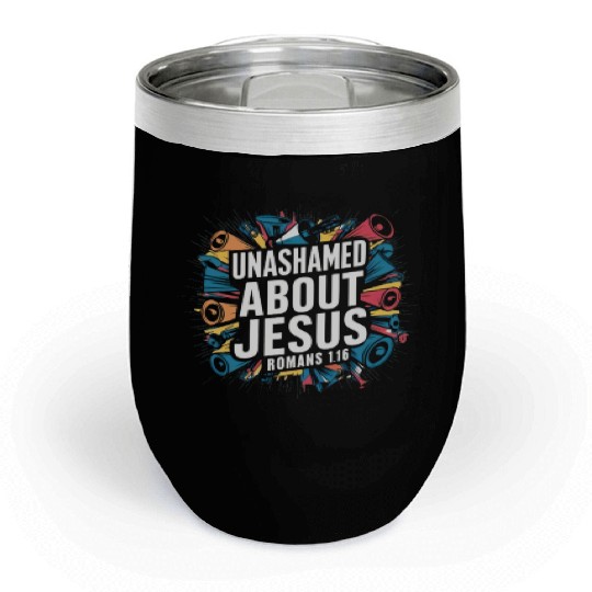 Unashamed About Jesus Chill Wine Tumblers