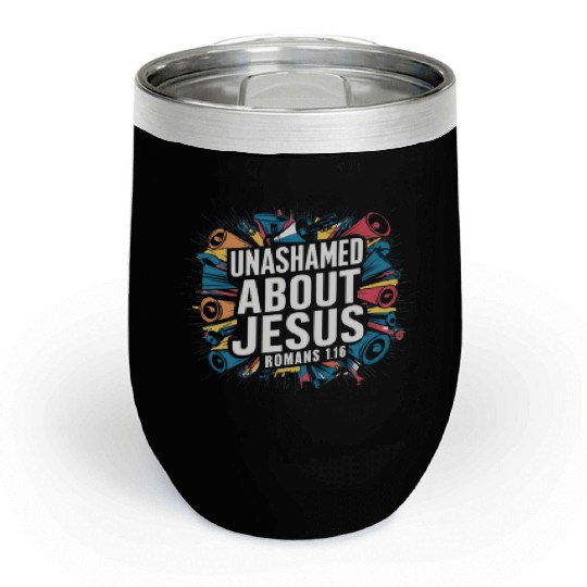 Unashamed About Jesus Chill Wine Tumblers