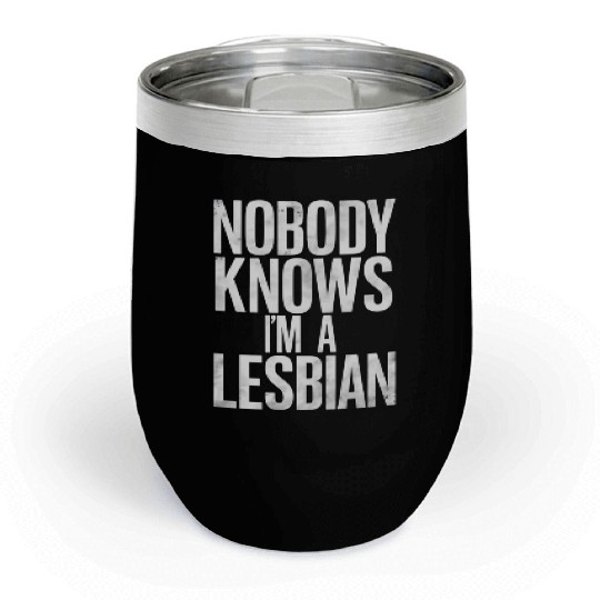 Nobody Knows I'm A Lesbian Funny Gay Pride LBGT Chill Wine Tumblers