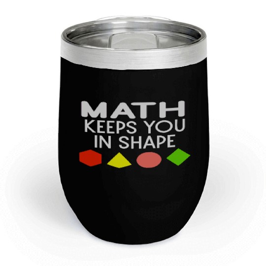 Funny Math Keeps You In Shape Geometric Shapes Chill Wine Tumblers
