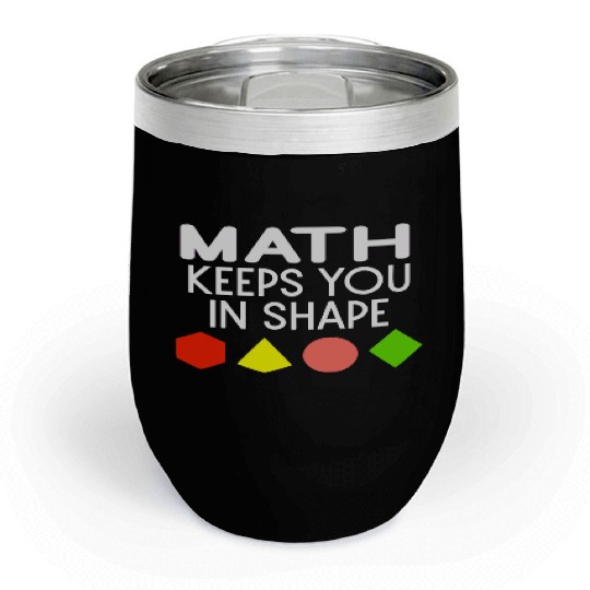 Funny Math Keeps You In Shape Geometric Shapes Chill Wine Tumblers