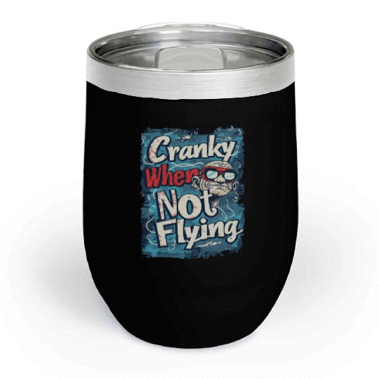 Cranky When Not Flying Chill Wine Tumblers