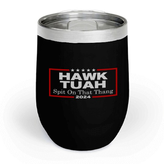 Hawk Tush Spit On That Thang President Hawk Utah Chill Wine Tumblers