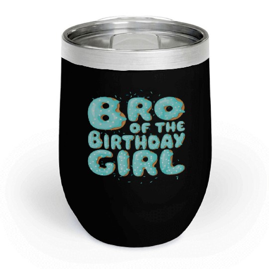 Brother of the birthday daughter girl matching Chill Wine Tumblers