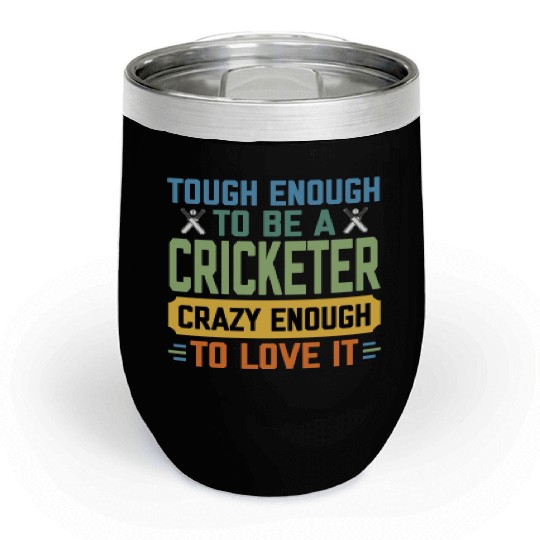 Tough Enough To Be a Cricketer Funny Cricket Sport Chill Wine Tumblers