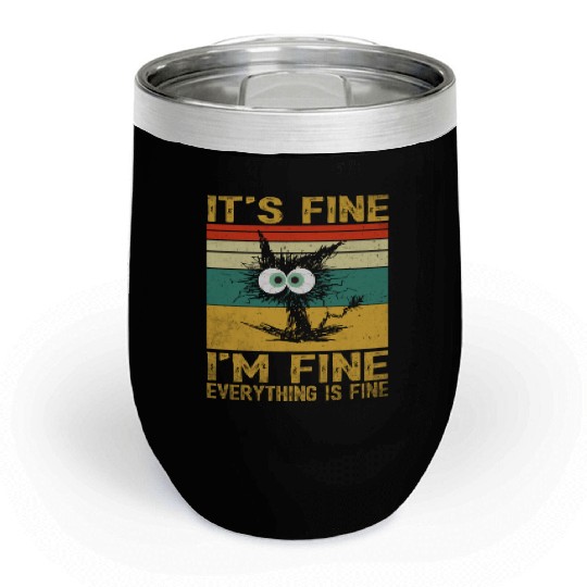 its fine im fine everything is fine | Funny Cat Chill Wine Tumblers