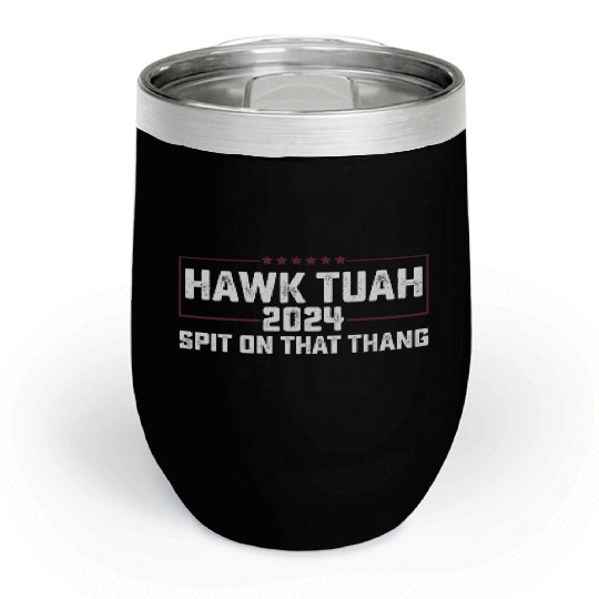 Hawk Tuah 2024 Spit On That Thing Presidential Can Chill Wine Tumblers