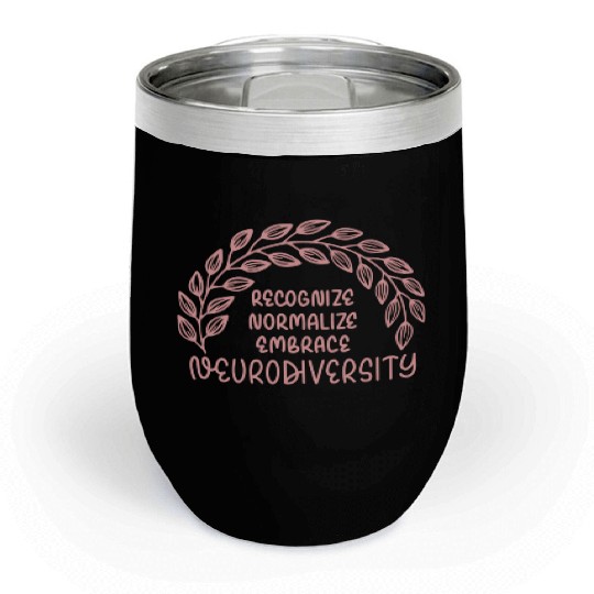 Recognize Normalize Embrace Neurodiversity Chill Wine Tumblers