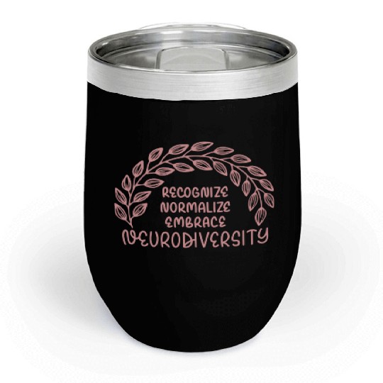 Recognize Normalize Embrace Neurodiversity Chill Wine Tumblers