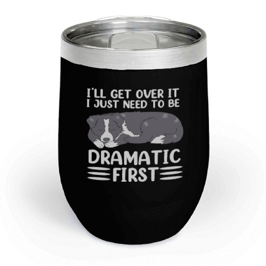 Ill Get Over It Dog Pun Funny Border Collie Chill Wine Tumblers