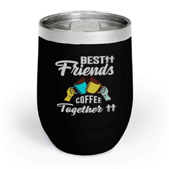 Best Friend Coffee Together - Friendship Day Chill Wine Tumblers