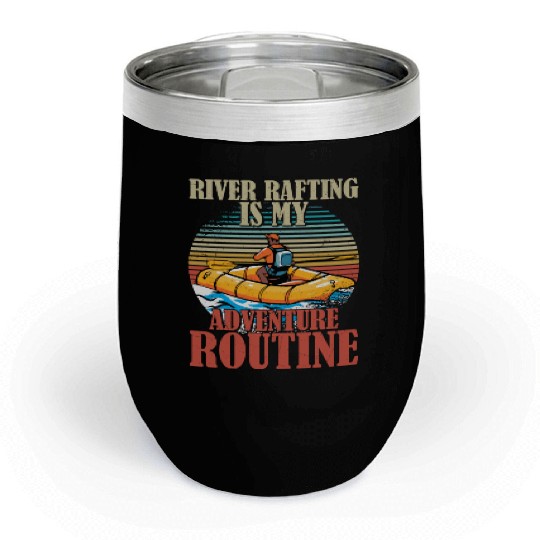 River Rafting Is My Adventure Routine White Water Chill Wine Tumblers