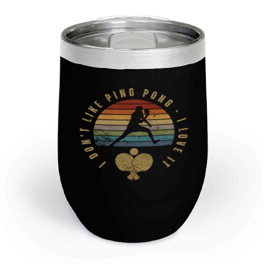 I Love Ping Pong Funny Ping Pong Player Chill Wine Tumblers